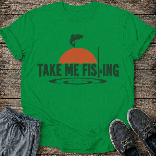 Take Me Fishing T-Shirt
