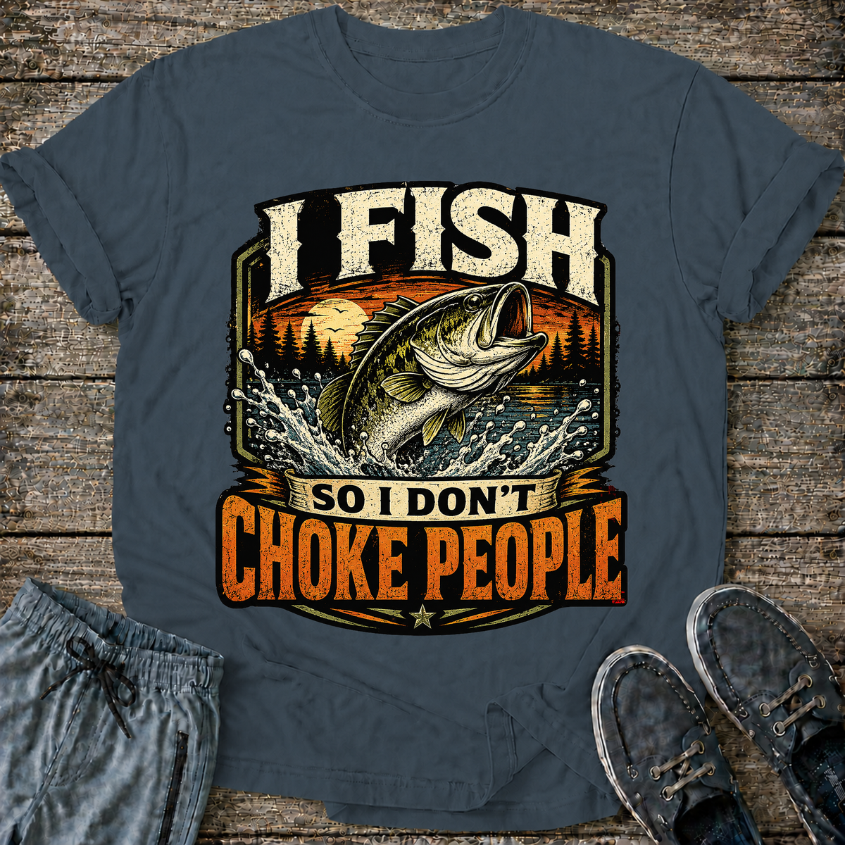 I fish so I don't Choke People T-Shirt