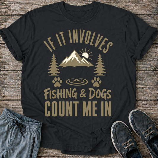 If It Involves Fishing & Dogs T-Shirt