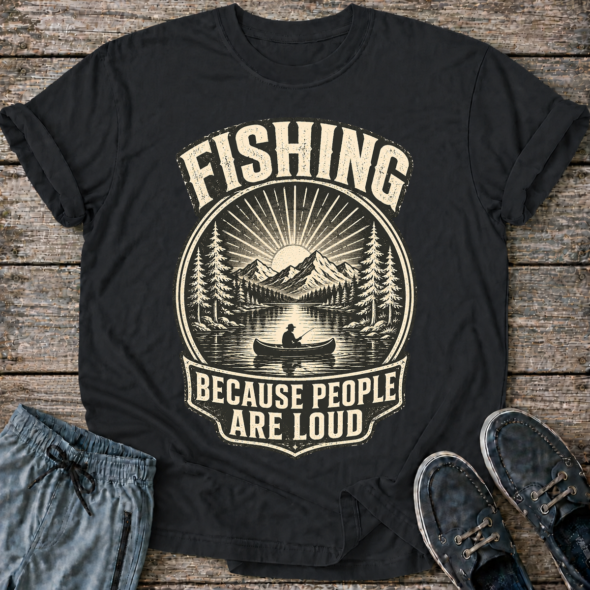 Fishing Because People Are Loud T-Shirt