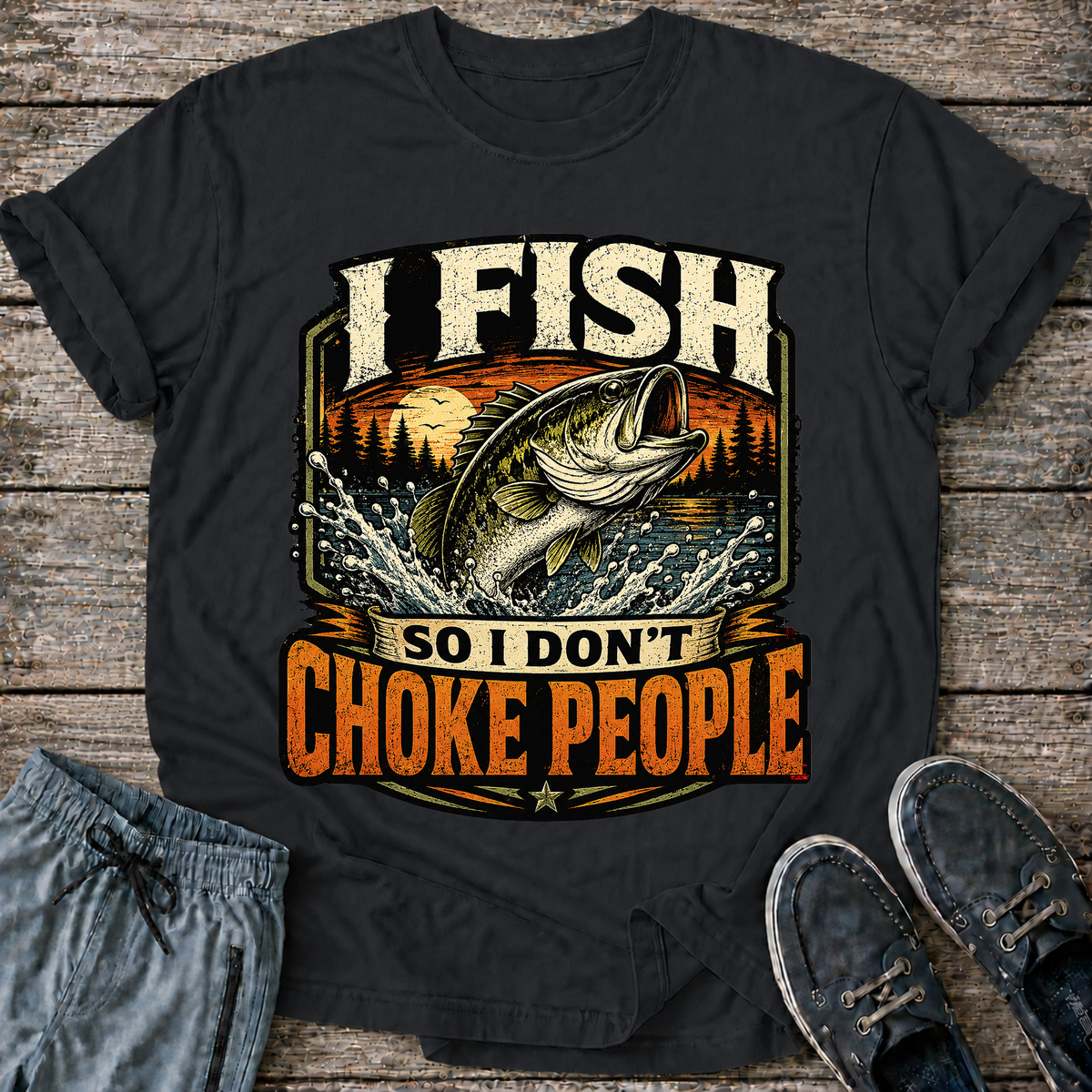 I fish so I don't Choke People T-Shirt