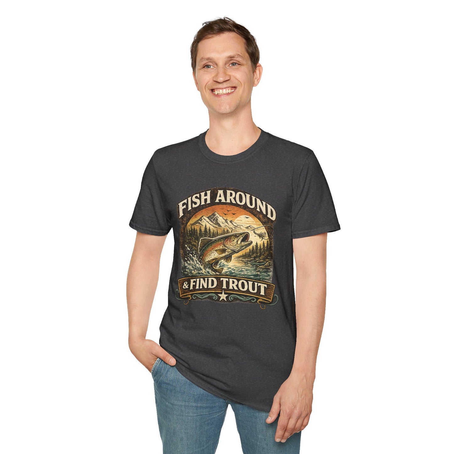 Fish Around and Find Trout T-Shirt