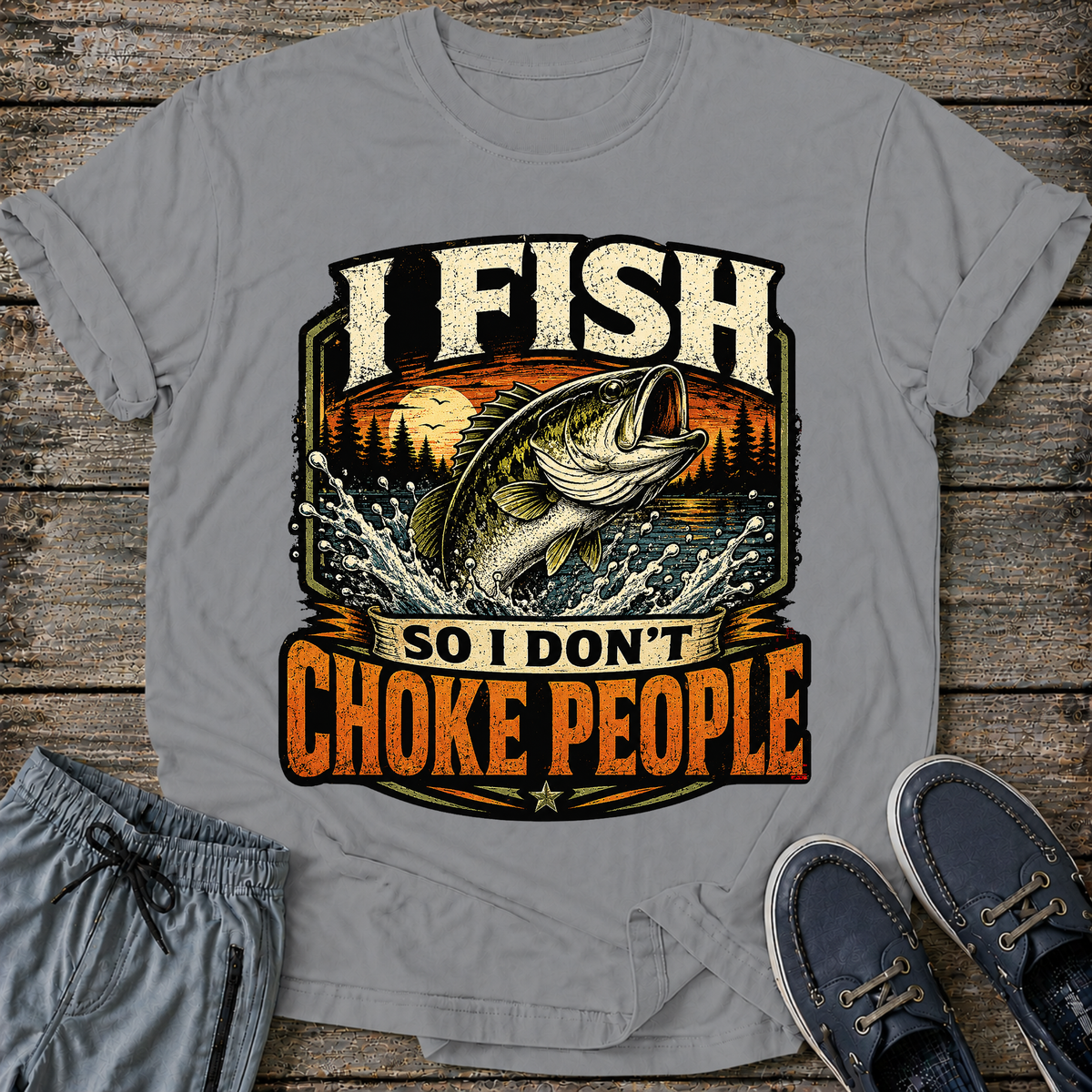 I fish so I don't Choke People T-Shirt