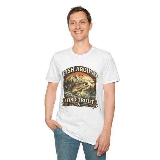 Fish Around and Find Trout T-Shirt