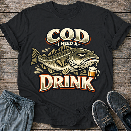 Cod I Need A Drink T-Shirt